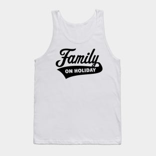 Family On Holiday (Family Vacation / Black) Tank Top